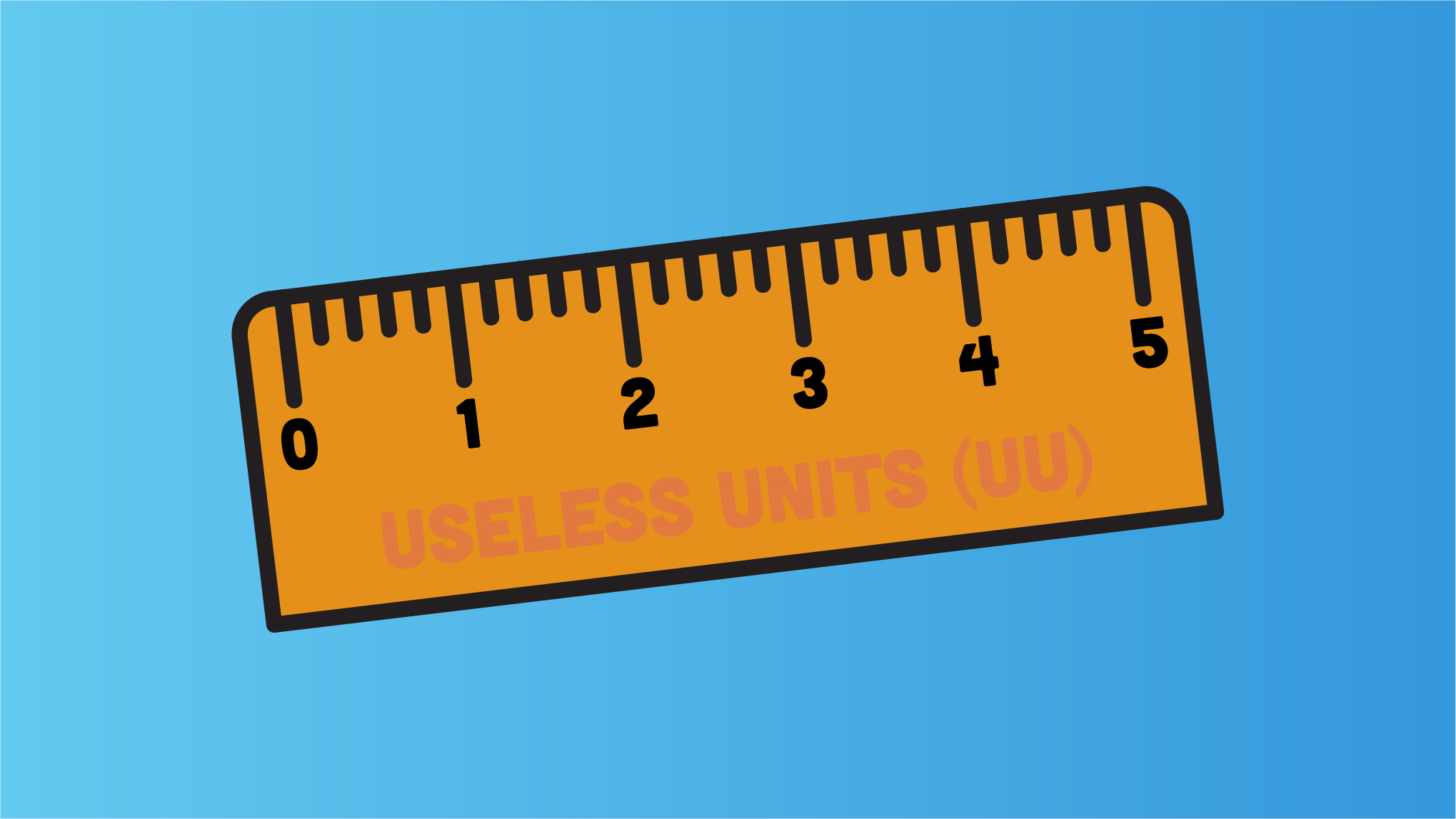 An illustrated ruler marked from 0 to 5 that says Useless Units (UU)