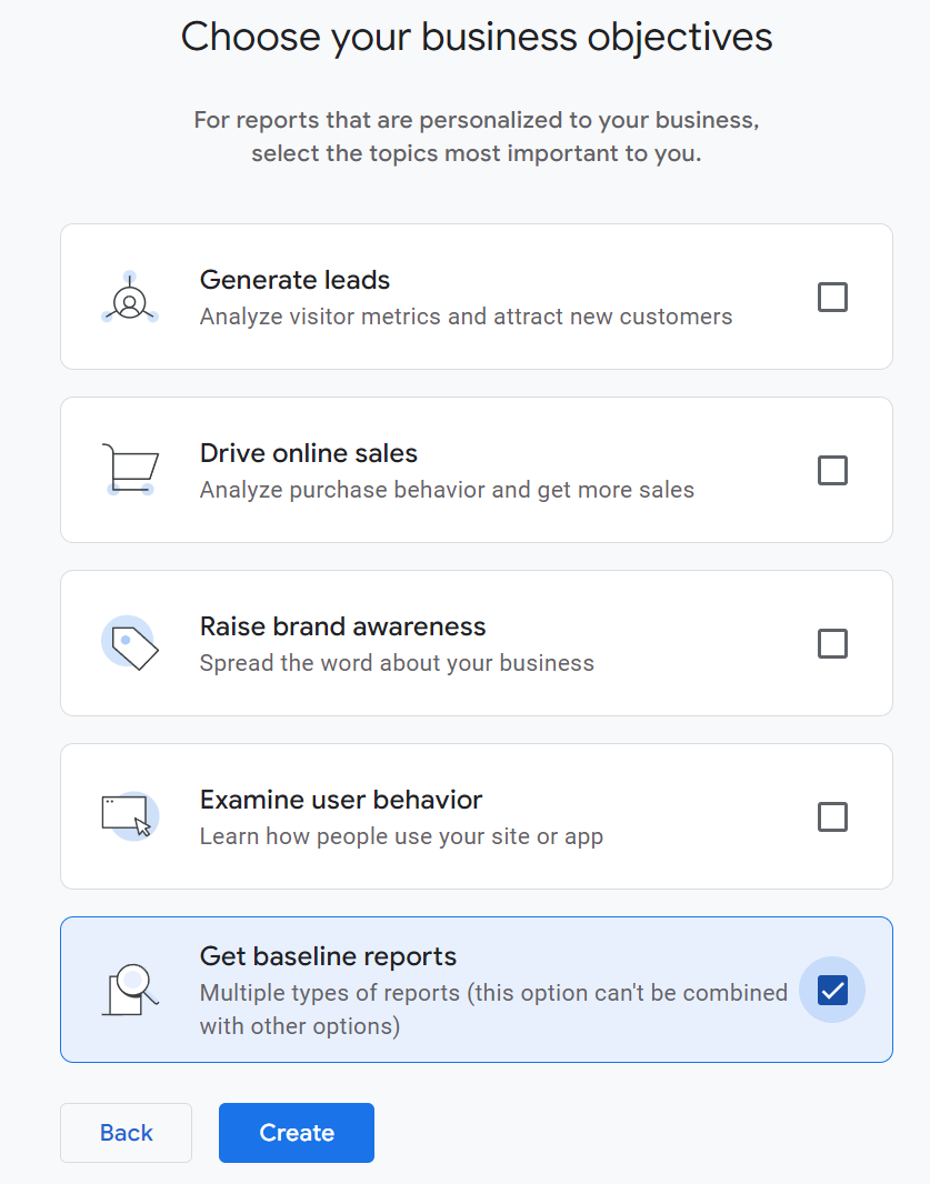 Create a GA4 property setup - choose business objectives to determine reports available to business.