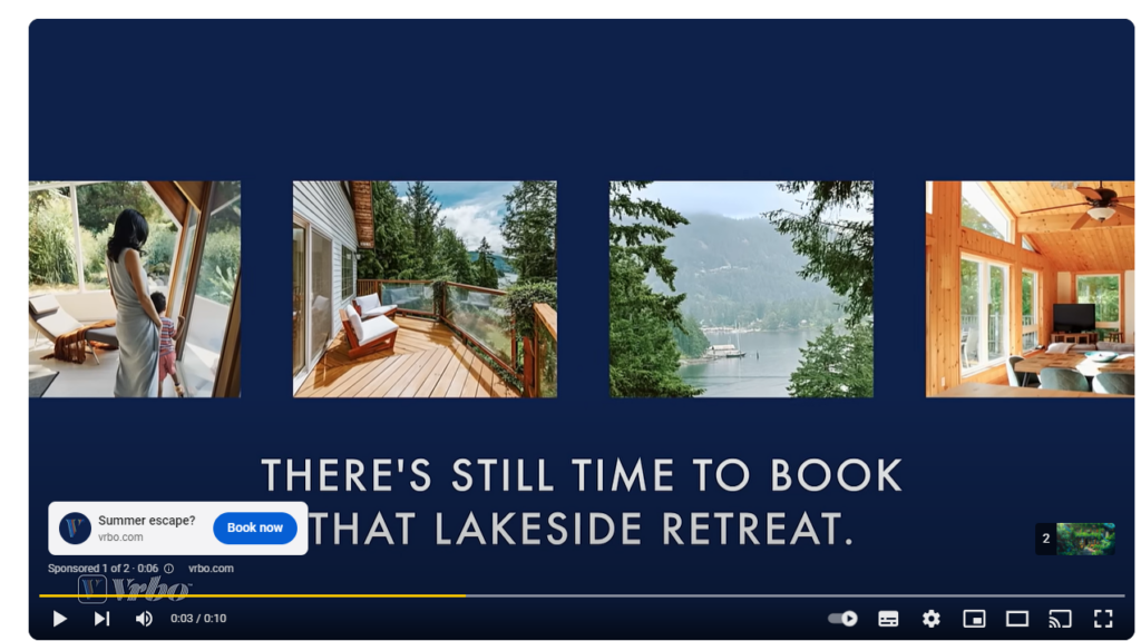 YouTube video ad by Vrbo showcasing a lakeside retreat with images of a woman and child looking out a window, a deck with seating, a view of a lake surrounded by trees, and an interior shot of a cozy wooden room. The ad text reads, 'There's still time to book that lakeside retreat.'